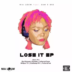 Nia Louw, Sam E Dee - Lose It (De Khoisan Afrikah’s Tek Mix)